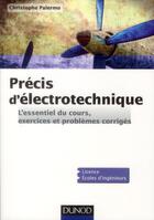 Couverture du livre « Précis d'électrotechnique ; l'essentiel du cours, exercices et problèmes corrigés » de Christophe Palermo aux éditions Dunod