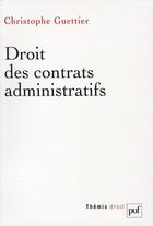 Couverture du livre « Droit des contrats administratifs (2e édition) » de Christophe Guettier aux éditions Puf