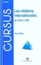 Couverture du livre « Les Relations Internationales De 1918 A 1939 » de Pierre Milza aux éditions Armand Colin