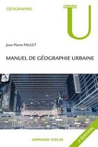 Couverture du livre « Manuel de géographie urbaine (3e édition) » de Jean-Pierre Paulet aux éditions Armand Colin