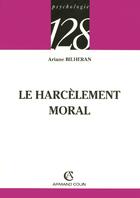 Couverture du livre « Le Harcelement Moral » de Ariane Bilheran aux éditions Armand Colin