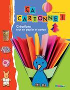 Couverture du livre « Ca cartonne ! - creations tout en papier et carton » de Lannoy aux éditions Casterman