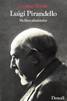 Couverture du livre « Luigi Pirandello : Sicilien planétaire » de Georges Piroué aux éditions Denoel