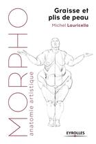 Couverture du livre « Morpho : anatomie artistique : graisse et plis de peau » de Michel Lauricella aux éditions Eyrolles