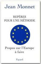 Couverture du livre « Repères pour une méthode ; propos sur l'Europe à faire » de Jean Monnet aux éditions Fayard
