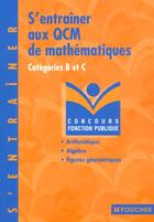 Couverture du livre « S'Entrainer Aux Qcm De Mathematiques Categorie B Et C » de M Philbert aux éditions Foucher