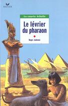 Couverture du livre « Le Levrier Du Pharaon ; Cm2 » de Roger Judenne aux éditions Hatier
