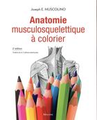 Couverture du livre « Anatomie musculosquelettique a colorier, 2e ed. » de Joseph E. Muscolino aux éditions Maloine