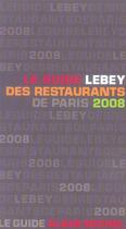 Couverture du livre « Le guide Lebey 2008 des restaurants de Paris » de Claude Lebey aux éditions Albin Michel