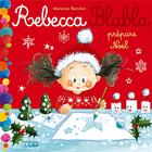 Couverture du livre « Rebecca blabla ; Rebecca Blabla prépare Noël » de Marianne Barcilon aux éditions Lito