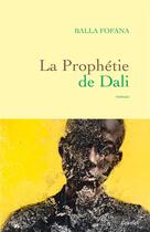 Couverture du livre « La prophétie de Dali » de Fofana Balla aux éditions Grasset Et Fasquelle