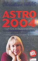 Couverture du livre « Astro 2004 ; Prevision Compil » de Christine Haas aux éditions Hors Collection
