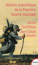 Couverture du livre « Histoire anécdotique de la premiere Guerre mondiale » de Jean-Claude Simoen et Gerard Guicheteau aux éditions Tempus Perrin