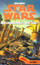 Couverture du livre « Star Wars : Les X-wings Tome 7 : Aux commandes : Yan Solo ! » de Aaron Allston aux éditions Fleuve Editions