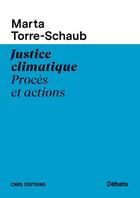 Couverture du livre « Justice climatique ; procès et actions » de Marta Torre-Schaub aux éditions Cnrs