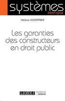 Couverture du livre « Les garanties des constructeurs en droit public » de Helene Hoepffner aux éditions Lgdj