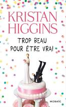 Couverture du livre « Trop beau pour être vrai : chapitres offerts ! » de Kristan Higgins aux éditions Harlequin