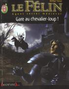 Couverture du livre « Felin t5 - gare au chevalier-loup ! (le) » de Arthur Ténor aux éditions J'ai Lu