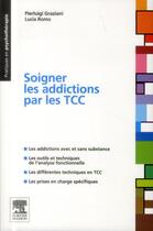 Couverture du livre « Soigner les addictions par les TCC » de Pierluigi Graziani et Lucia Romo aux éditions Elsevier-masson
