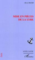 Couverture du livre « Mise en pieces de la lyre » de Hervé Bauer aux éditions Editions L'harmattan