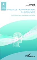 Couverture du livre « Conduite et accompagnement du changement ; contribution des sciences de l'éducation » de Véronique Bedin aux éditions Editions L'harmattan