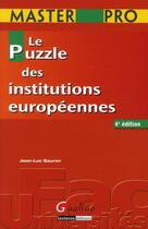 Couverture du livre « Le puzzle des institutions européennes (4e édition) » de Jean-Luc Sauron aux éditions Gualino