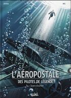 Couverture du livre « L'Aéropostale ; des pilotes de légende Tome 4 : Saint-Exupéry » de Christophe Bec et Patrick A. Dumas aux éditions Soleil