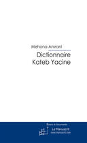 Couverture du livre « Dictionnaire Kateb Yacine » de Amrani-M aux éditions Le Manuscrit