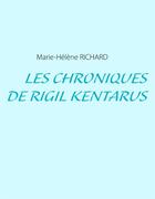 Couverture du livre « Les chroniques de Rigil Kentarus » de Marie-Helene Richard aux éditions Books On Demand