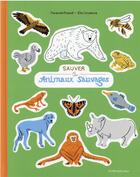 Couverture du livre « Sauver les animaux sauvages » de Florence Pinaud et Ella Coutance aux éditions Actes Sud Junior