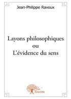 Couverture du livre « Layons philosophiques ou l'évidence du sens » de Jean-Philippe Ravoux aux éditions Editions Edilivre