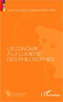 Couverture du livre « L'économie à la lumière des philosophes » de Jean-Rodrigue-Elisée Eyene Mba aux éditions L'harmattan
