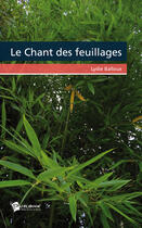 Couverture du livre « Le chant des feuillages » de Lydie Balloux aux éditions Publibook