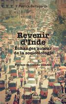 Couverture du livre « Revenir d'Inde ; échanges autour de la sociobiologie » de Patrick Bellegarde aux éditions L'harmattan