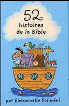 Couverture du livre « 52 histoires de la Bible racontée aux enfants » de Joelle Dreidemy et Emmanuelle Polimeni aux éditions Editions 365