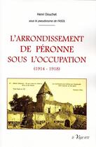 Couverture du livre « L'arrondissement de Péronne sous l'occupation (1914 - 1918) t.2 » de Henri Douchet aux éditions La Vague Verte