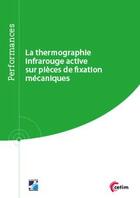 Couverture du livre « La thermographie infrarouge active sur pièces de fixation mécanique » de Patrick Bouteille aux éditions Cetim