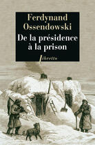 Couverture du livre « De la présidence à la prison » de Ferdynand Ossendowski aux éditions Libretto