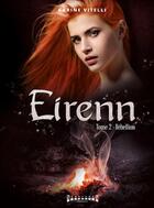 Couverture du livre « Eireen Tome 2 ; rébellion » de Karine Vitelli aux éditions Sudarenes