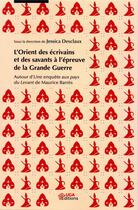 Couverture du livre « L'Orient des écrivains et des savants à l'épreuve de la Grande Guerre ; autour d'une enquête aux pays » de Desclaux Jessica aux éditions Uga Éditions