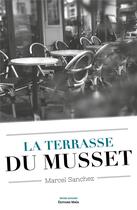 Couverture du livre « La terrasse du Musset » de Marcel Sanchez aux éditions Editions Maia