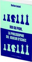 Couverture du livre « Roi ou pion, la philosophie du joueur d'échec » de Dorica Lucaci aux éditions L'opportun