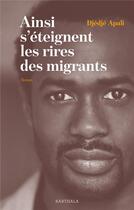 Couverture du livre « Ainsi s'éteignent les rires des migrants » de Apali Djedje aux éditions Karthala