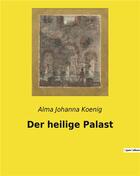 Couverture du livre « Der heilige palast » de Koenig Alma Johanna aux éditions Culturea