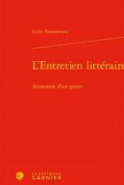 Couverture du livre « L'entretien littéraire ; anatomie d'un genre » de Yanoshevsky Galia aux éditions Classiques Garnier