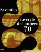 Couverture du livre « Seventies ; le style des années 70 » de Lutyens/Hislop aux éditions Grund