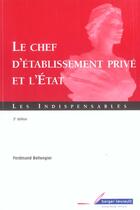 Couverture du livre « Le chef d'etablissement prive et l'etat (3e édition) » de Ferdinand Bellengier aux éditions Berger-levrault