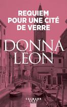 Couverture du livre « Requiem pour une cité de verre » de Donna Leon aux éditions Calmann-levy