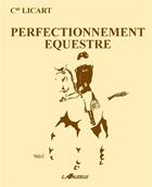 Couverture du livre « Perfectionnement équestres » de Jean-Charles-Andre-Alfred Licart aux éditions Lavauzelle