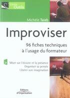 Couverture du livre « Improviser. 96 fiches techniques a l'usage du formateur » de Michele Taieb aux éditions Organisation